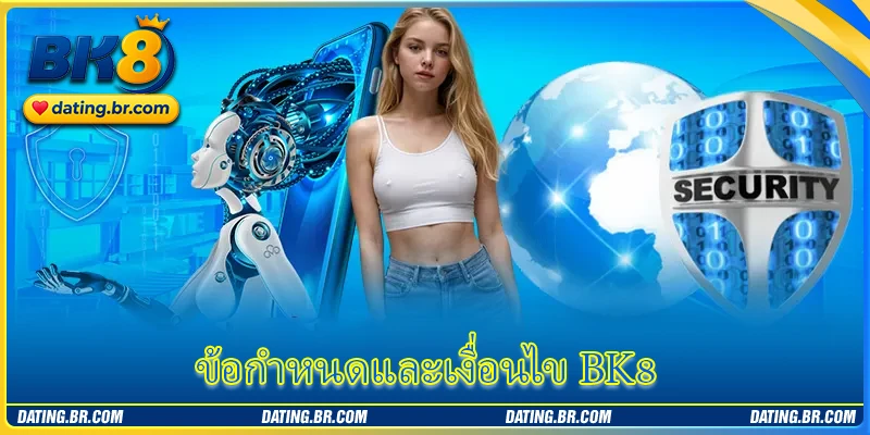 ข้อกำหนดและเงื่อนไข - เนื้อหากฎระเบียบเมื่อเข้าร่วม BK8